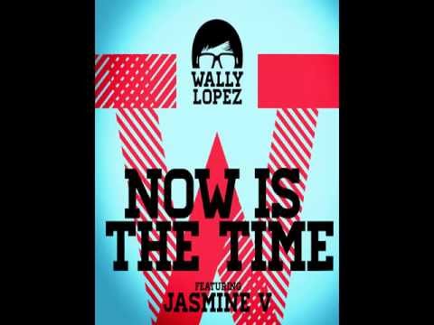 Wally Lopez & Jasmine V - Now Is The Time