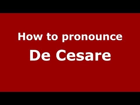 How to pronounce De Cesare (Italian/Italy) - PronounceNames.com