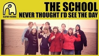 THE SCHOOL - Never Thought I'd See the Day [Official]