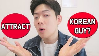 HOW TO ATTRACT A KOREAN BOY?