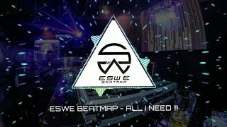 All I Need - Eswe Beatmap Remix!!! - FULL VERSION!!!