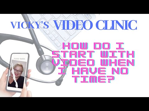 HOW TO GET GOING WITH VIDEO WHEN YOU HAVE NO TIME | Vicky's Video Clinic