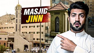 Masjid Jinn In Makkah  where Jinn got muslim and s