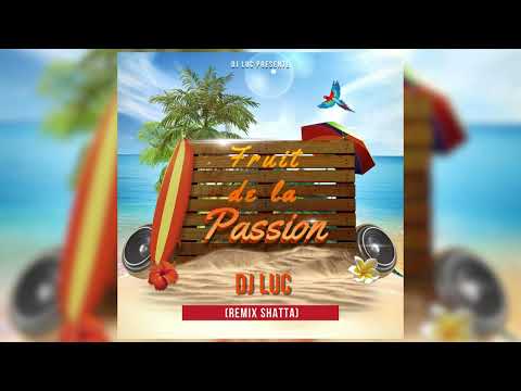 Fruit de la passion x [DJ LUC] (Remix Shatta) 🇷🇪