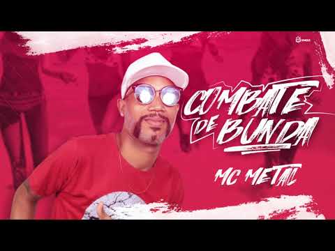 MC METAL - COMBATE DE BUNDA - MÚSICA NOVA