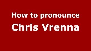 How to pronounce Chris Vrenna