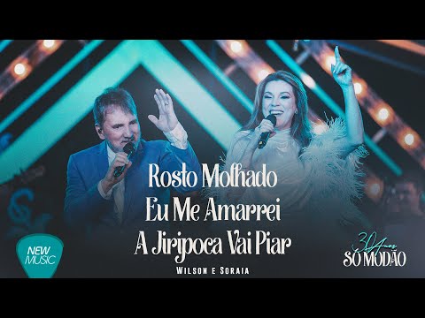 Wilson e Soraia - Rosto Molhado/ Eu Me Amarrei/ A Jiripoca Vai Piar (30 Anos, Ao Vivo) [Oficial]