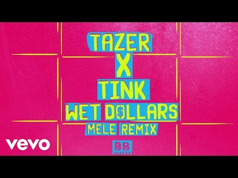 Tazer x Tink - Wet Dollars (Melé Remix)
