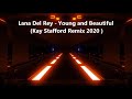 Lana Del Rey Young And Beautiful Kay Stafford Remix 2020