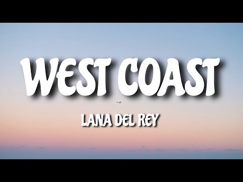 Lana Del Rey - West Coast (Lyrics)🎧