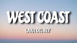 Lana Del Rey - West Coast (Lyrics)🎧