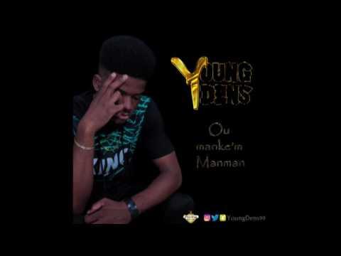 Ou Manke'm Manman (Young Dens)