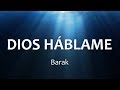 C0044 DIOS HÁBLAME - Barak (Letra)
