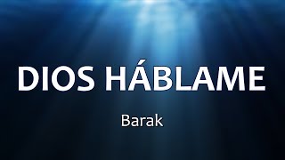 DIOS HÁBLAME - Barak (Letras)