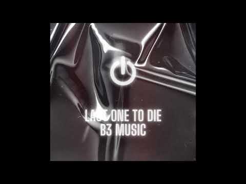 B3 Music-Last one to die