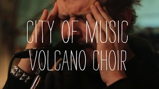Volcano Choir Performs &quot;Comrade&quot; - City of Music