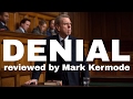 Denial reviewed by Mark Kermode