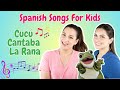 Spanish Songs Nursery Rhymes For Kids Cucú Cantaba La Rana Canciones Infantiles