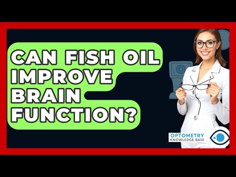 Can Fish Oil Improve Brain Function? - Optometry Knowledge Base