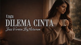 Download lagu UNGU ā DILEMA CINTA | Jazz Version | Smooth Jazz Indonesia | Aransemen Jazz Original mp3 Download lagu UNGU ā DILEMA CINTA | Jazz Version | Smooth Jazz Indonesia | Aransemen Jazz Original mp3