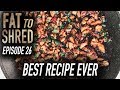 EP.26 FAT TO SHRED - BEST RECIPE EVER ON THIS CHANNEL