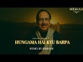 HUNGAMA HAI KYON BARPA REMIX GHULAM ALI X MRSHAH