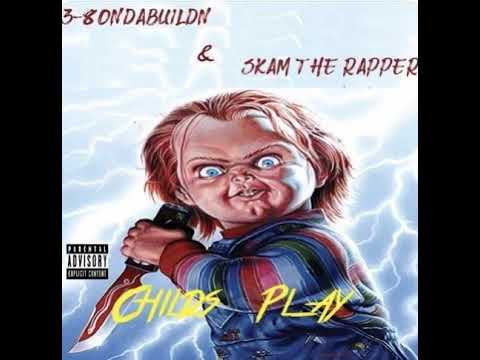 3-80NDABUILDN FEAT. SKAM THE RAPPER “CHILDS PLAY” PRODUCED BY MAKING BEATZ 100