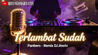 Download lagu Terlambat Sudah - Panbers (Cover) DJ Jimriv | Pop Indonesia Remix DJ Nostalgia Viral mp3
