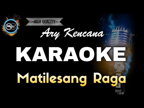 MATILESANG RAGA ARY KENCANA - KARAOKE‼️