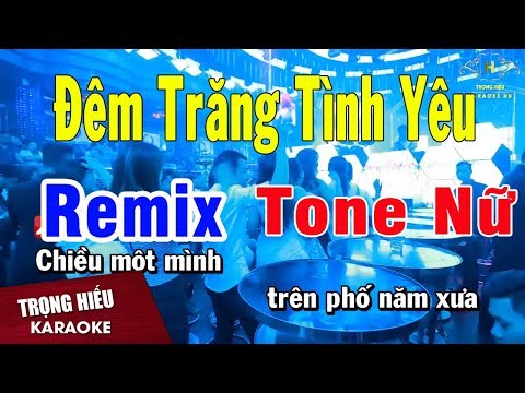 Karaoke Đêm Trăng Tình Yêu Remix Tone Nữ Nhạc Sống | Trọng Hiếu