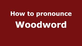 How to pronounce Woodword