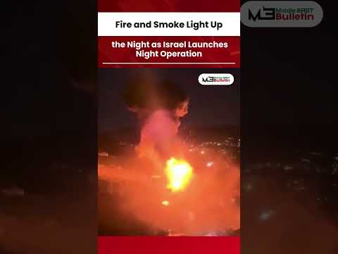 Israel Launches Night Operation in Southern Lebanon, Targets Hezbollah Positions