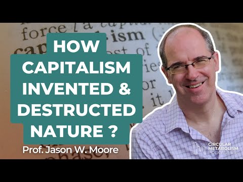 We live in the Capitalocene, forget the Anthropocene (Podcast with Jason W. Moore)