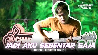 Charly Van Houten - Jadi Aku Sebentar Saja ( Judika ) - (Official Acoustic Cover 97)