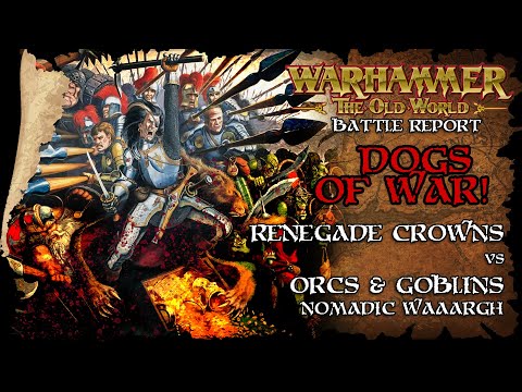 Renegade Crowns - Dogs of War Vs Orcs & Goblins Nomadic Waaargh - The Old World Batrep
