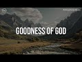 Goodness Of God 10 Hour Piano Instrumental For Prayer And Worship