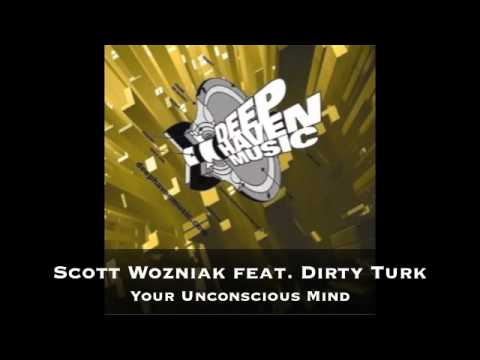 Scott Wozniak feat. Dirty Turk - Your Unconscious Mind