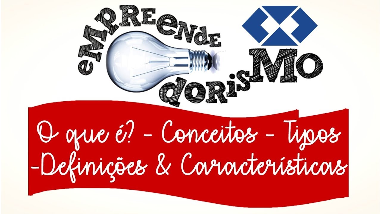 Empreendedorismo || O que é? || Conceitos || Definições || Características || Tipos de Empreendedor