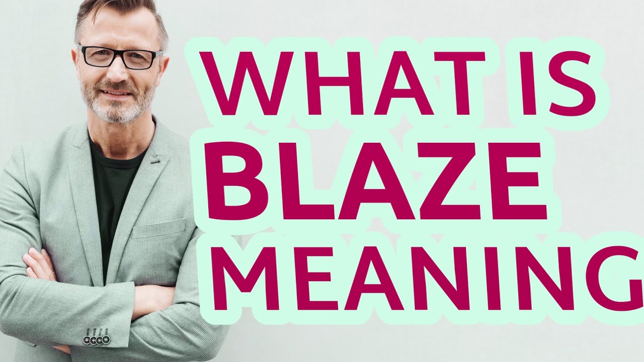 What is the opposite of Blaze?