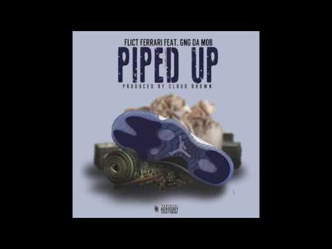 FLICT FERRARI FT. GNG DA MOB - PIPED UP (PROD.CLOUD BROWN)