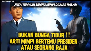 Download lagu BUKAN SEKEDAR BUNGA TIDUR  ‼️ARTI MIMPI BERTEMU PRESIDEN ATAU SEORANG RAJA mp3