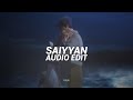 saiyyan - kailash kher [edit audio]