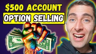 Small Account Option Selling for Income [ Using $500! ]