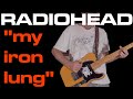 Radiohead - My Iron Lung (Cover by Joe Edelmann)