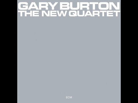 Gary Burton - The New Quartet (Full Album)