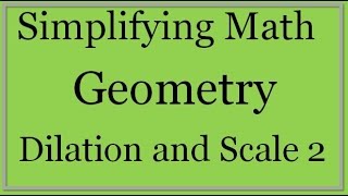 Dilation and Scale Factor Part 2