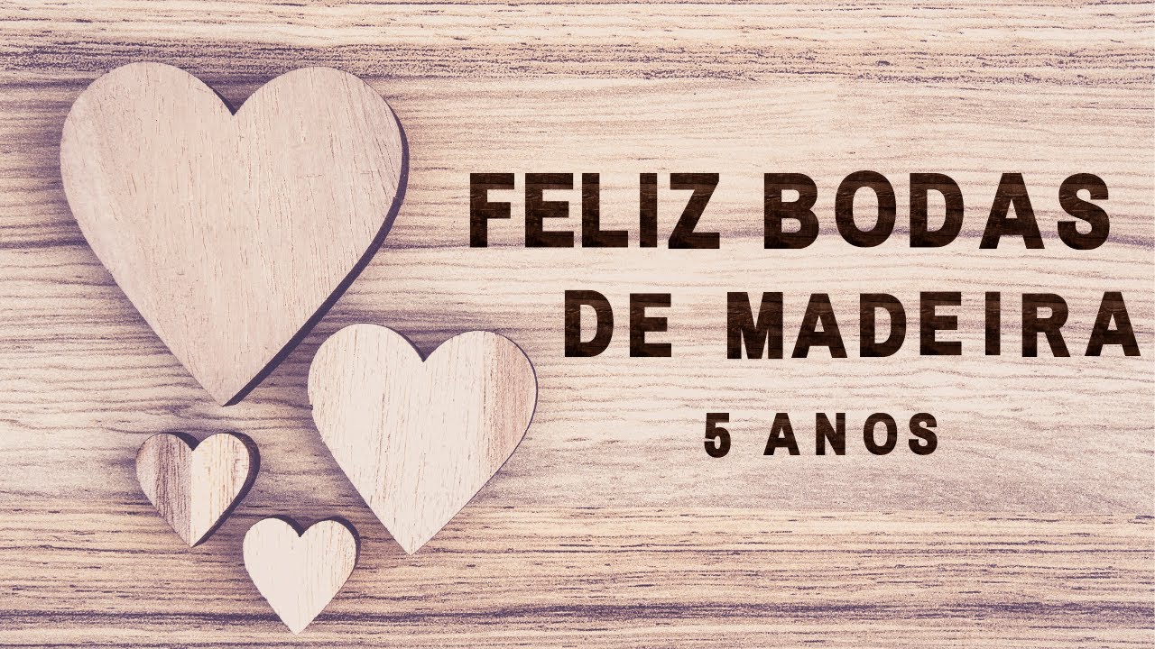 FELIZ BODAS DE MADEIRA (5 ANOS)