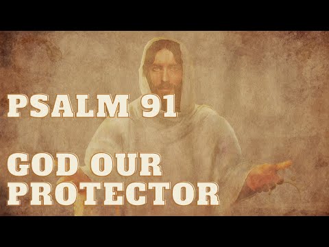 Psalm 91 - God Our Protector (With words - Good News Translation) |  Prayer for Protection
