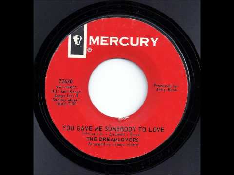 You Gave Me Somebody To Love - The Dreamlovers