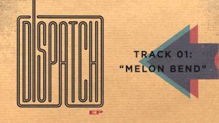 Dispatch - &quot;Melon Bend&quot; (Official Audio)